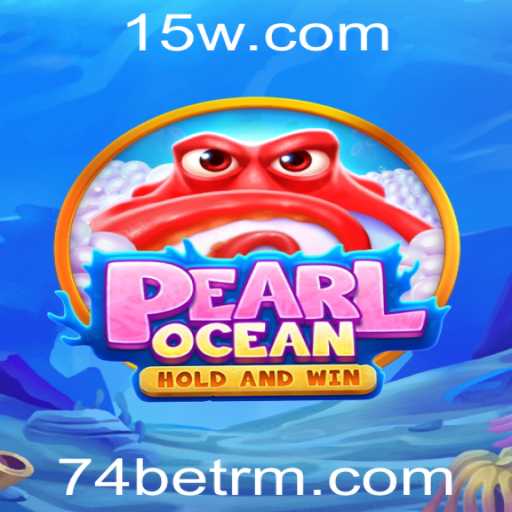 Explorando o Fascinante Mundo de PearlOcean e a Plataforma 74bet